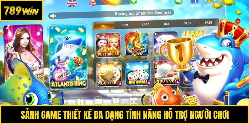 Sảnh game bắn cá 789win sở hữu nhiều ưu điểm vượt trội