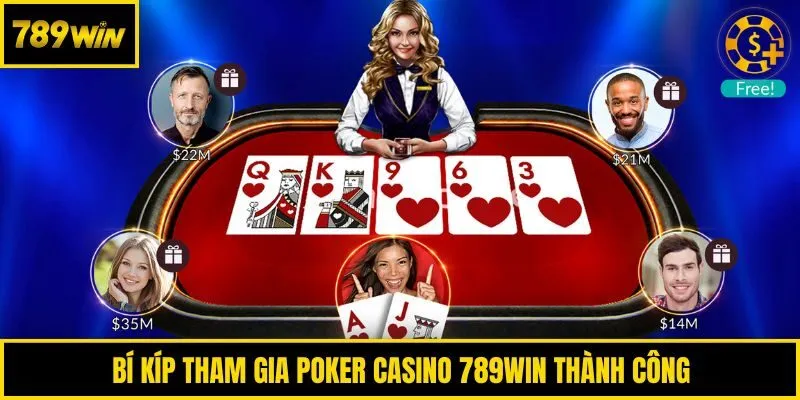 Bí kíp tham gia Poker Casino 789win thành công