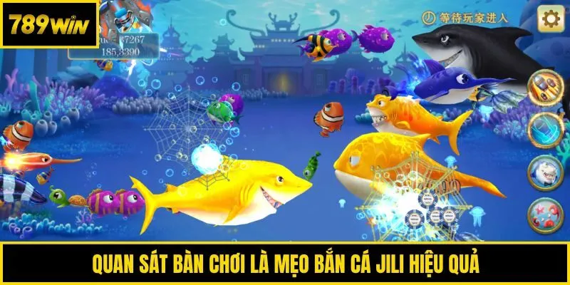 Quan sát bàn chơi là mẹo bắn cá Jili hiệu quả