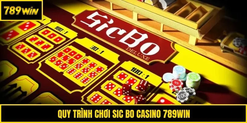 Quy trình chơi Sic Bo Casino 789win