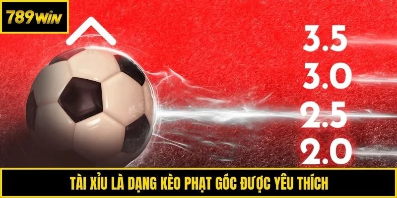 Tài xỉu là dạng kèo phạt góc được yêu thích