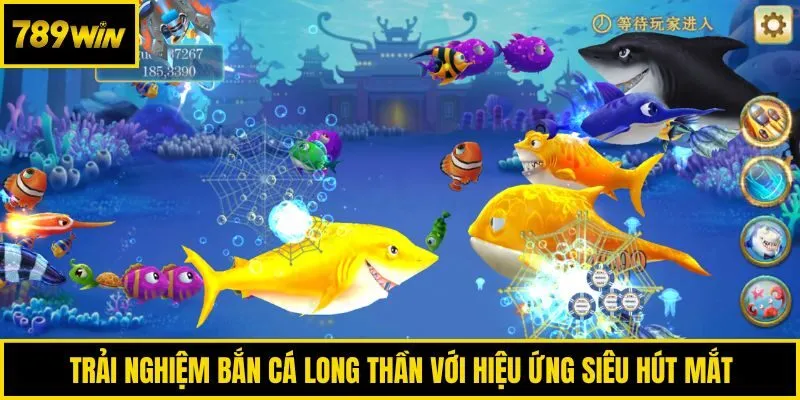 Trải nghiệm bắn cá long thần với hiệu ứng siêu hút mắt