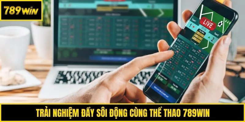 Trải nghiệm đầy sôi động cùng thể thao 789win